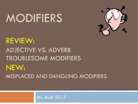 Modifiers Review: Adjective vs