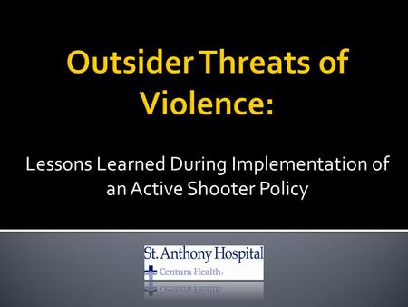 Lessons Learned During Implementation of an Active Shooter Policy.