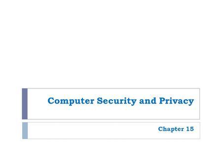 Computer Security and Privacy Chapter 15. 2 Overview  This chapter covers:  Hardware loss, hardware damage, and system failure, and the safeguards that.
