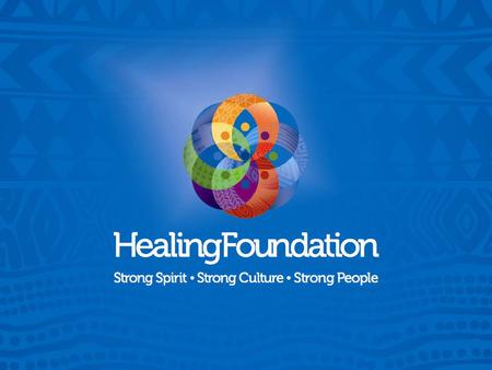 WHO ARE WE The Aboriginal and Torres Strait Islander Healing Foundation is an independent Indigenous organisation with a focus on healing our community.