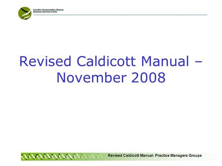 Revised Caldicott Manual- Practice Managers Groups Revised Caldicott Manual – November 2008.