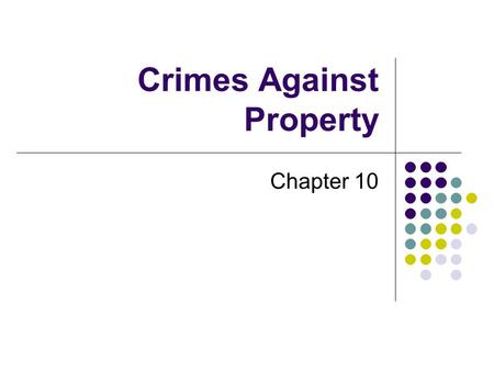 Crimes Against Property Chapter 10. Arson It’s a crime to burn any structure or building, even if it’s yours.