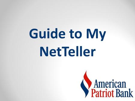 Guide to My NetTeller. My NetTeller Provides a dashboard style view of NetTeller Options. An alternative, customizable landing page for the end-user.