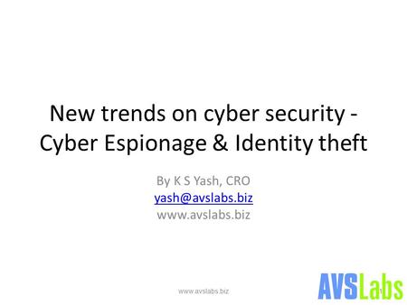New trends on cyber security - Cyber Espionage & Identity theft By K S Yash, CRO  1.