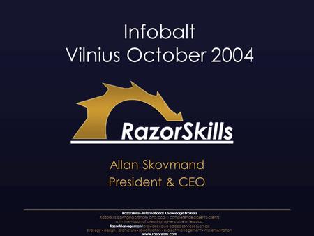 Razorskills - International Knowledge Brokers Razorskills is bringing offshore and local IT competence closer to clients with the mission of creating higher.