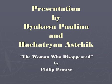 Presentation by Dyakova Paulina and Hachatryan Astchik