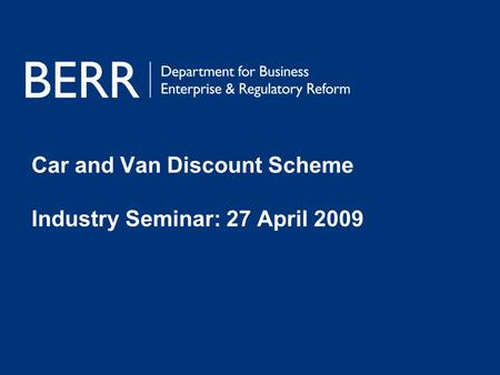 Car and Van Discount Scheme Industry Seminar: 27 April 2009.