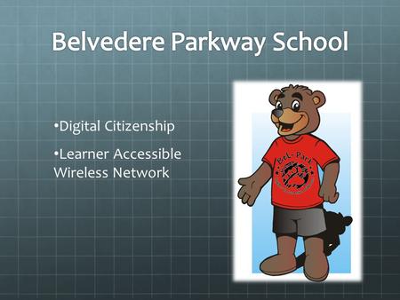 Digital Citizenship Learner Accessible Wireless Network.