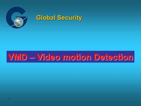 1 VMD – Video motion Detection Global Security. 2 Why intelligent Video? Who’s watching all these monitors ??? It’s Impossible!!!!