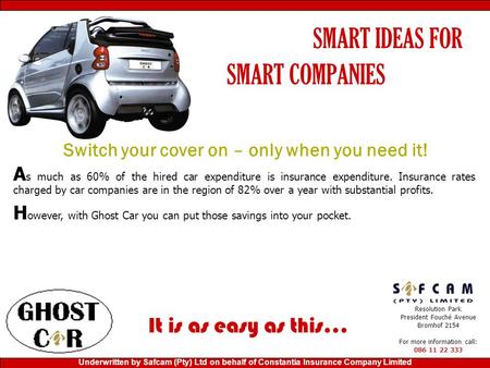 SMART IDEAS FOR SMART COMPANIES Switch your cover on – only when you need it! A s much as 60% of the hired car expenditure is insurance expenditure. Insurance.