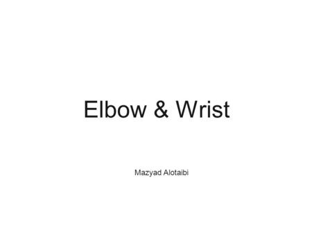 Elbow & Wrist Mazyad Alotaibi.