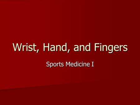 Wrist, Hand, and Fingers Sports Medicine I.