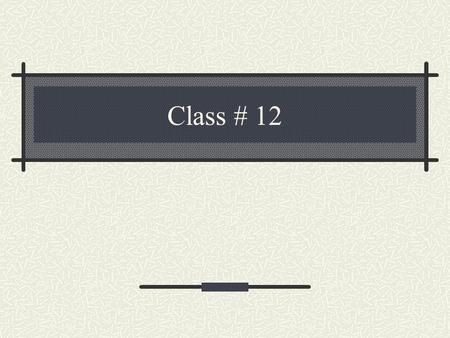 Class # 12.