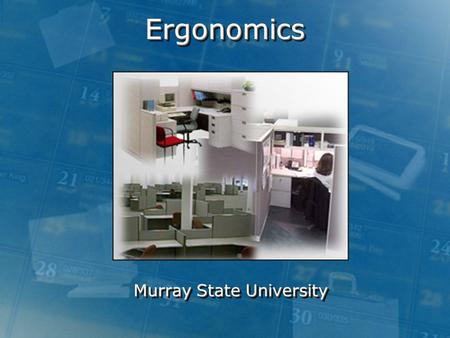 ErgonomicsErgonomics Murray State University. Good Working Positions To understand the best way to set up a computer workstation, it is helpful to understand.