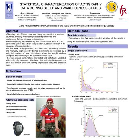 STATISTICAL CHARACTERIZATION OF ACTIGRAPHY DATA DURING SLEEP AND WAKEFULNESS STATES Alexandre Domingues, J.M. Sanches Instituto de Sistemas e Robótica.