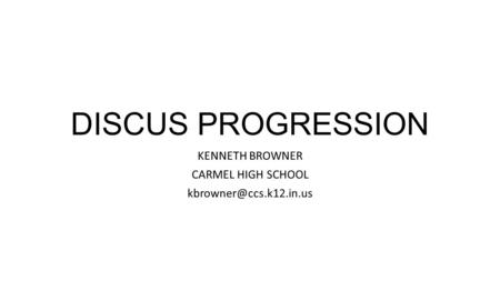 DISCUS PROGRESSION KENNETH BROWNER CARMEL HIGH SCHOOL