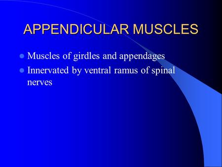 APPENDICULAR MUSCLES Muscles of girdles and appendages