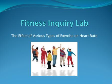 The Effect of Various Types of Exercise on Heart Rate.