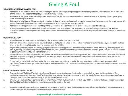 Giving A Foul SITUATIONS WHERE WE WANT TO FOUL 1.At the end of the first half when we have fouls to give before entering putting the opponent in the single.