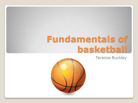 Fundamentals of basketball Terence Buckley Menu Dribbling Shooting Passing.