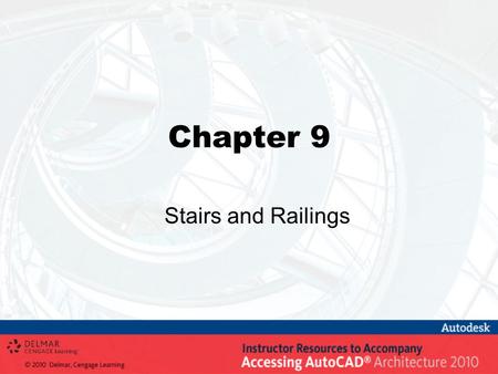Chapter 9 Stairs and Railings. Objectives Use the Stair command (StairAdd) to create Straight, Multi-landing, U- shaped, U-shaped Winder, and Spiral stairs.