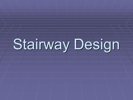 Stairway Design. Stairway Terminology Different Types of Non-Winder Stairs Straight RunLong L.