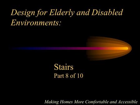 Design for Elderly and Disabled Environments: Making Homes More Comfortable and Accessible Stairs Part 8 of 10.