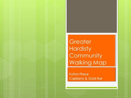 Greater Hardisty Community Walking Map Fulton Place Capilano & Gold Bar Fulton Place Capilano & Gold Bar.