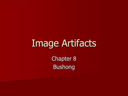 Image Artifacts Chapter 8 Bushong.