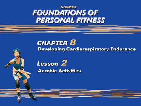 2 What You Will Do Identify common aerobic activities and exercises. Investigate the benefits of aerobic activities and exercises. Identify the purpose.