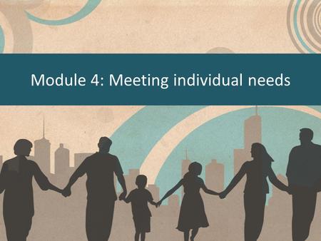 Module 4: Meeting individual needs