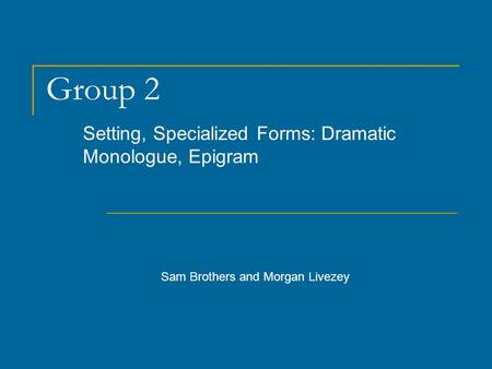Setting, Specialized Forms: Dramatic Monologue, Epigram