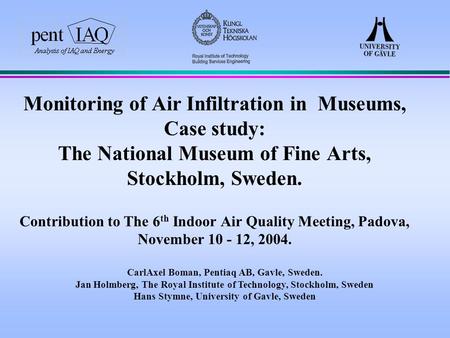 Monitoring of Air Infiltration in Museums, Case study: The National Museum of Fine Arts, Stockholm, Sweden. Contribution to The 6 th Indoor Air Quality.