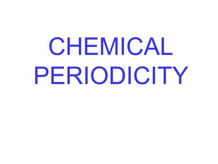 CHEMICAL PERIODICITY.