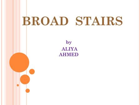 BROAD STAIRS by ALIYA AHMED. VISUAL EXERCISE Discrimination of dimension Broad stairs. Two dimensions are change Breadth Height Take the child to the.
