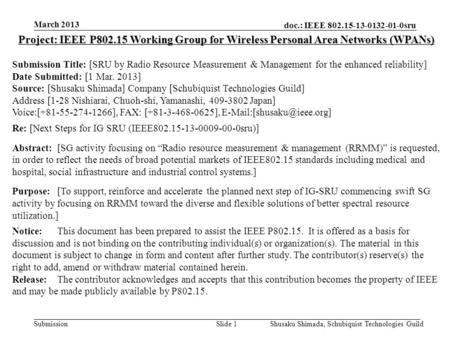 Doc.: IEEE 802.15-13-0132-01-0sru Submission March 2013 Shusaku Shimada, Schubiquist Technologies GuildSlide 1 Project: IEEE P802.15 Working Group for.
