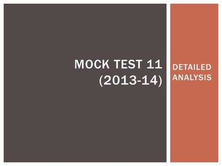 DETAILED ANALYSIS MOCK TEST 11 (2013-14). INTRODUCTION Mock Test 11 follows the CLAT pattern wherein the students are subjected to the same level of difficulty.