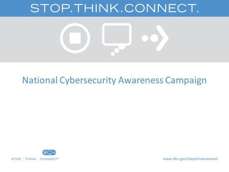 National Cybersecurity Awareness Campaign. Campaign Background  In May 2009, President Obama issued the Cyberspace Policy Review, which recommends the.