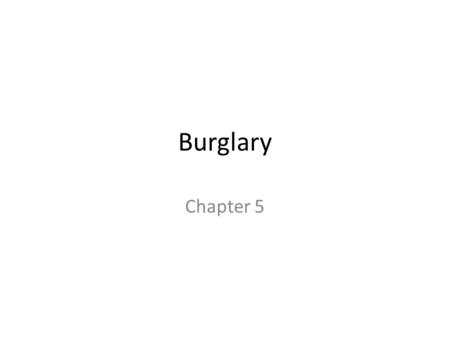 Burglary Chapter 5. Non-violent Economic Crimes Definitions – wide variety of criminal activity, little in common Common attributes:  Do not typically.