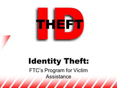 Identity Theft: FTC’s Program for Victim Assistance.