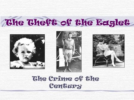 The Theft of the Eaglet The Crime of the Century.