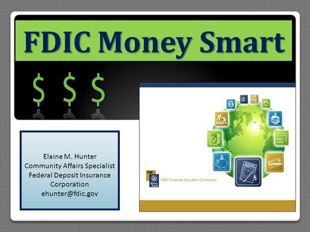 FDIC Money Smart Elaine M. Hunter Community Affairs Specialist