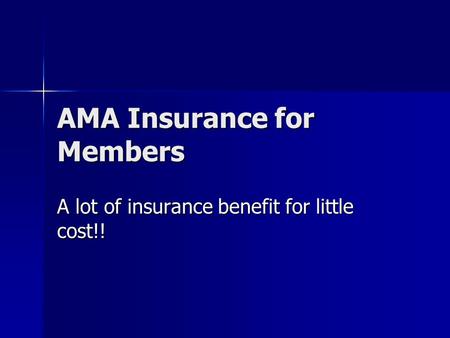 AMA Insurance for Members A lot of insurance benefit for little cost!!