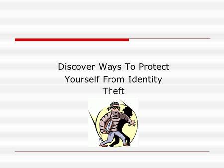 Discover Ways To Protect Yourself From Identity Theft.