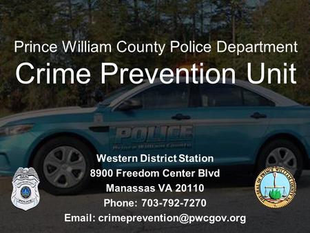 Western District Station 8900 Freedom Center Blvd Manassas VA 20110 Phone: 703-792-7270   Prince William County Police.