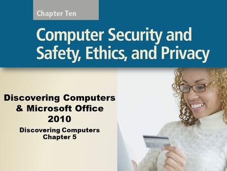 Discovering Computers & Microsoft Office 2010 Discovering Computers Chapter 5.