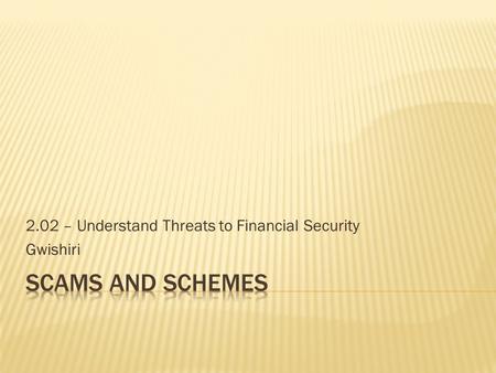 2.02 – Understand Threats to Financial Security Gwishiri.