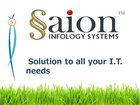 Solution to all your I.T. needs. Information Technology Needs HARDWARE MANAGEMENT CYBER CRIME SOLUTIONS DATA RECOVERY WEBSITE DESIGNING I.T. SECURITY.