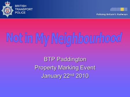 BTP Paddington Property Marking Event January 22 nd 2010.