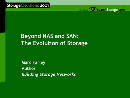 Beyond NAS and SAN: The Evolution of Storage Marc Farley Author Building Storage Networks.